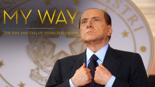 My Way: The Rise and Fall of Silvio Berlusconi