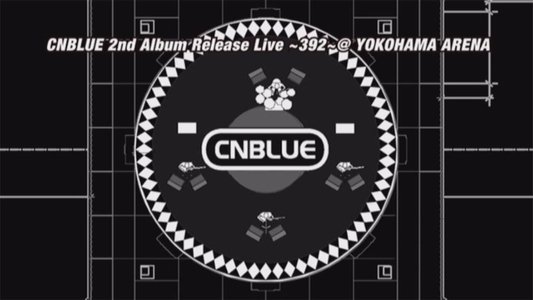 CNBLUE 2nd Album Release Live ～392～