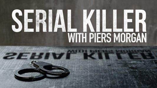 Serial Killer with Piers Morgan