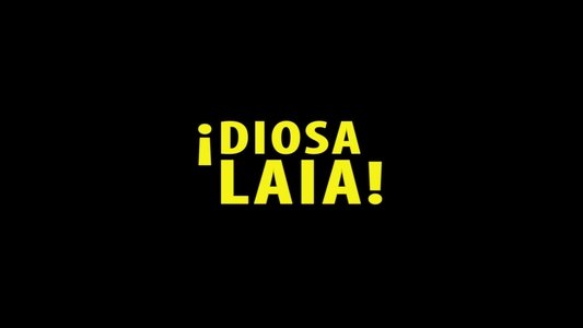 ¡Diosa Laia!