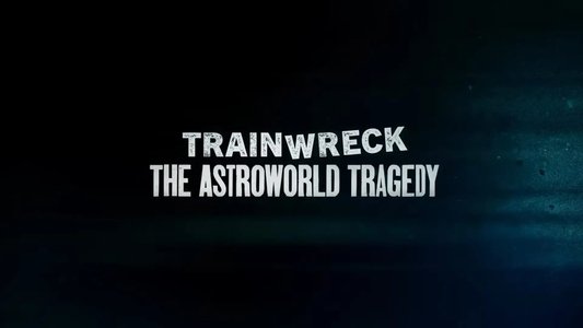 Trainwreck: The Astroworld Tragedy
