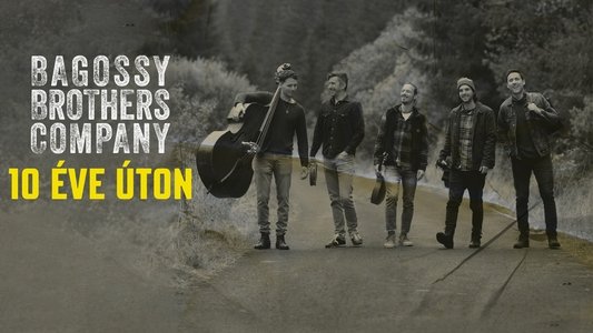 Bagossy Brothers Company - 10 éve úton