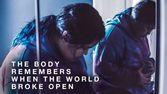 The Body Remembers When the World Broke Open