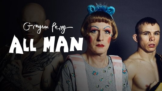 Grayson Perry: All Man