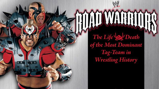 Road Warriors: The Life & Death of the Most Dominant Tag-Team in Wrestling History
