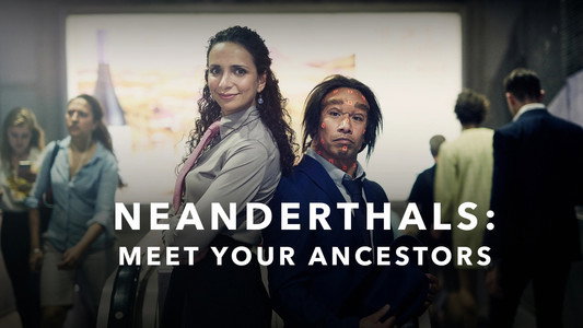Neanderthals - Meet Your Ancestors