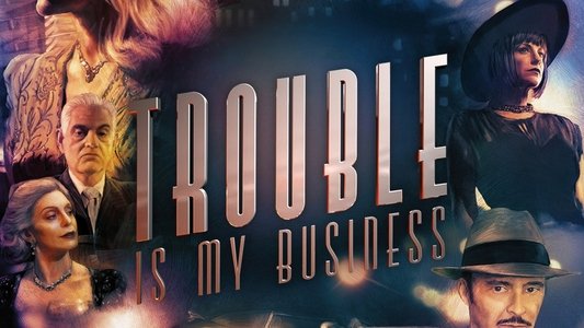 Trouble Is My Business