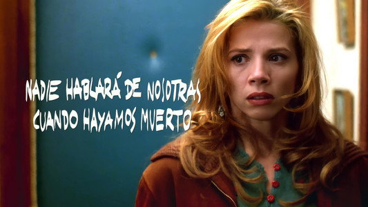 Nadie hablará de nosotras cuando hayamos muerto