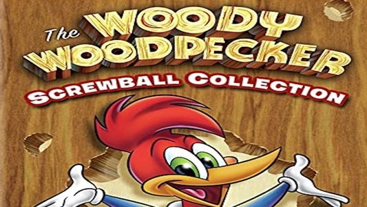 Woody Woodpecker: The Screwball Collection