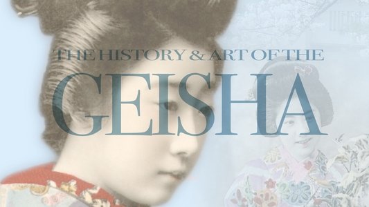 The History & Art of the Geisha