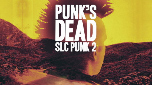 Punk's Dead: SLC Punk 2