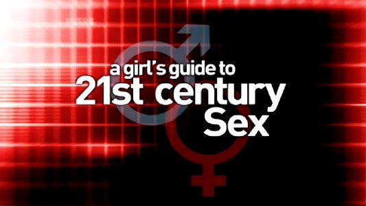 A Girl's Guide to 21st Century Sex