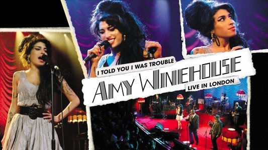 Amy Winehouse: I Told You I Was Trouble - Live In London