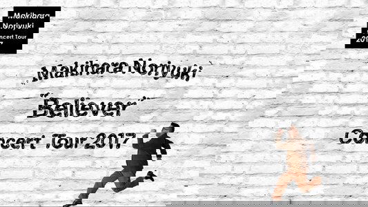 Makihara Noriyuki Concert Tour 2017 “Believer