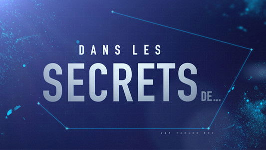 Dans les secrets de ...