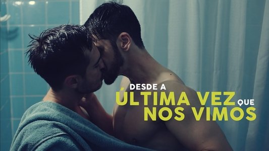 Desde la última vez que nos vimos