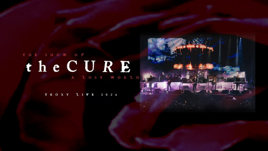 The Cure: The Show of a Lost World