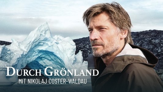 Gennem Grønland med Nikolaj Coster-Waldau