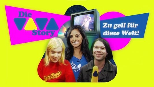Die VIVA-Story - Zu geil für diese Welt!