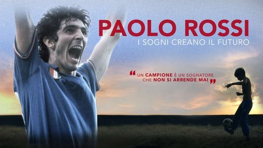 Paolo Rossi: A Champion is a Dreamer Who Never Gives Up