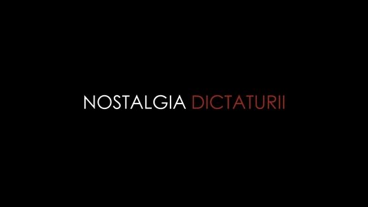 Nostalgia dictaturii