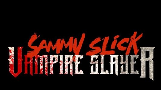 Sammy Slick: Vampire Slayer