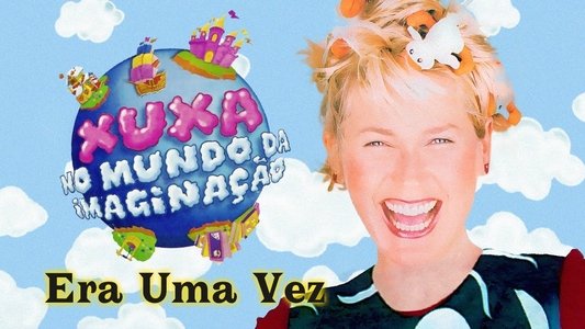 Era Uma Vez e Clipes da Xuxa