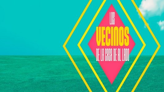 Los vecinos de la casa de al lado