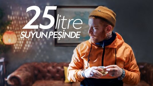 25 Litre: Suyun Peşinde