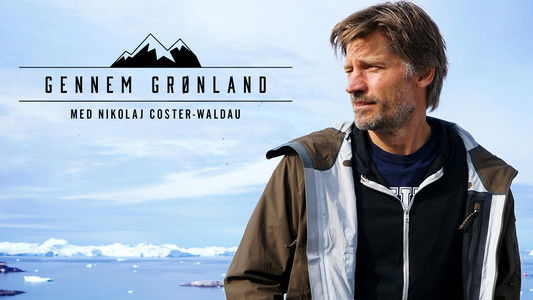 Gennem Grønland med Nikolaj Coster-Waldau