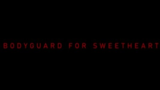 Bodyguard for Sweetheart