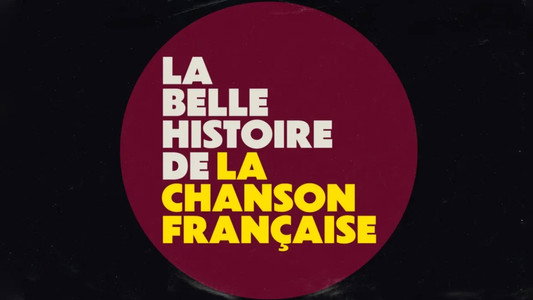 La belle histoire de la chanson française