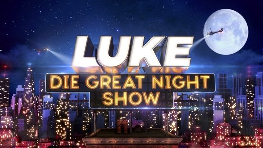 LUKE! Die Greatnightshow