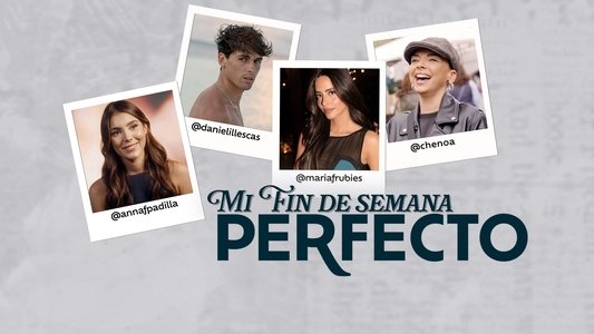 Mi fin de semana perfecto