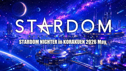 STARDOM NIGHTER in KORAKUEN 2026 May.