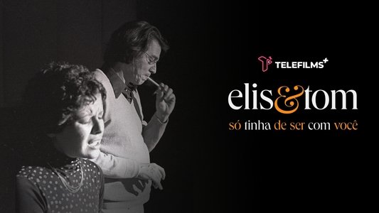 Elis & Tom - Só Tinha de Ser com Você