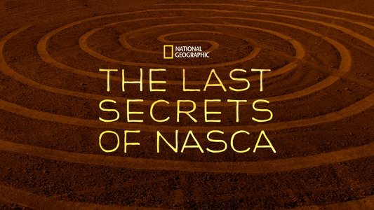 The Last Secrets of the Nasca