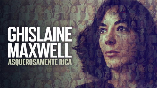 Ghislaine Maxwell: Filthy Rich