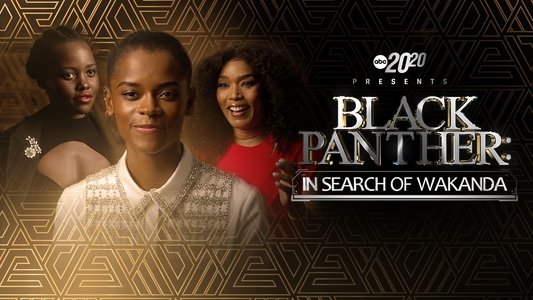 20/20 Presents Black Panther: In Search of Wakanda