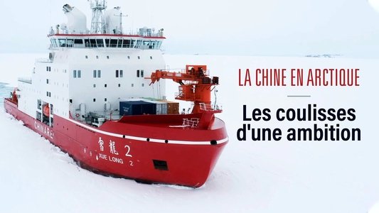 La Chine en Arctique - les coulisses d'une ambition