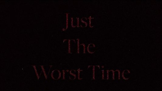 Just the Worst Time