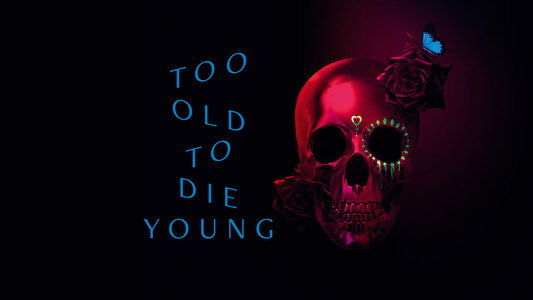 Too Old to Die Young