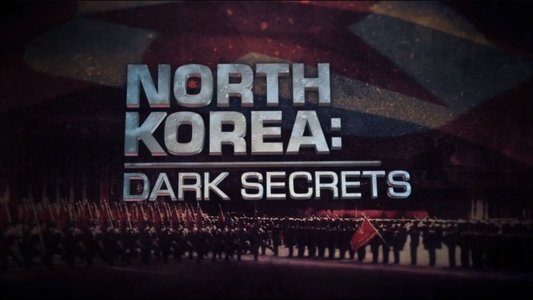 North Korea: Dark Secrets