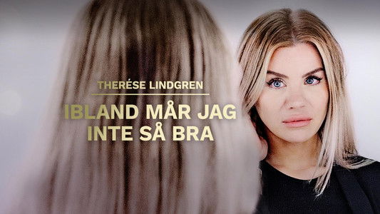 Therese Lindgren: Ibland mår jag inte så bra