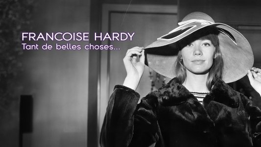 Françoise Hardy : tant de belles choses