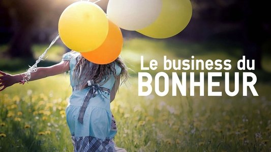 Le Business du bonheur