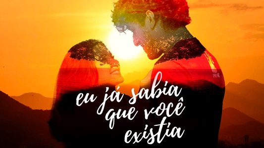 Eu Já Sabia que Você Existia