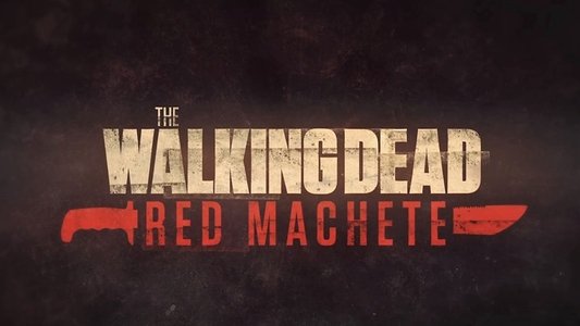 The Walking Dead: Red Machete