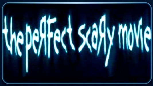 The Perfect Scary Movie