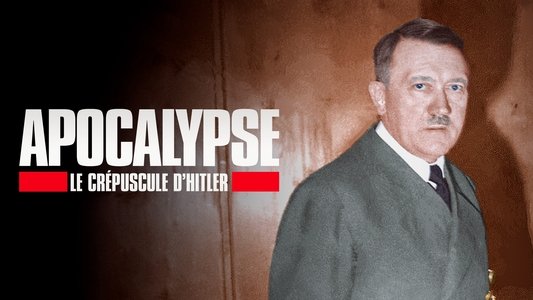 Apocalypse - Le Crépuscule d'Hitler